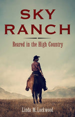 Book cover for Sky Ranch: Reared in the High Country