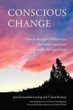Book cover for Conscious Change: How to Navigate Differences and Foster Inclusion in Everyday Relationships