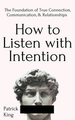 Book cover for How to Listen with Intention: The Foundation of True Connection, Communication, and Relationships