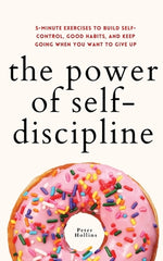 Book cover for The Power of Self-Discipline: 5-Minute Exercises to Build Self-Control, Good Habits, and Keep Going When You Want to Give Up