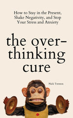 Book cover for The Overthinking Cure: How to Stay in the Present, Shake Negativity, and Stop Your Stress and Anxiety
