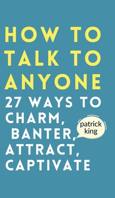Book cover for How to Talk to Anyone: How to Charm, Banter, Attract, & Captivate