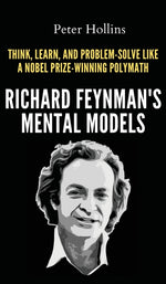 Book cover for Richard Feynman's Mental Models: How to Think, Learn, and Problem-Solve Like a Nobel Prize-Winning Polymath