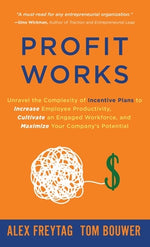 Book cover for Profit Works: Unravel the Complexity of Incentive Plans to Increase Employee Productivity, Cultivate an Engaged Workforce, and Maxim