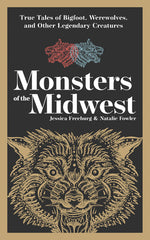 Book cover for Monsters of the Midwest: True Tales of Bigfoot, Werewolves, and Other Legendary Creatures