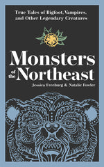Book cover for Monsters of the Northeast: True Tales of Bigfoot, Vampires, and Other Legendary Creatures