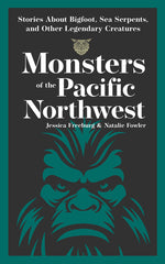 Book cover for Monsters of the Pacific Northwest: Stories about Bigfoot, Sea Serpents, and Other Legendary Creatures