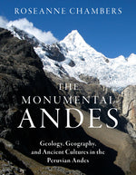 Book cover for Monumental Andes: Geology, Geography, and Ancient Cultures in the Peruvian Andes