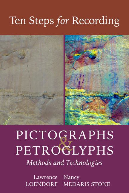 Book cover for Ten Steps for Recording Pictographs and Petroglyphs: Methods and Technologies