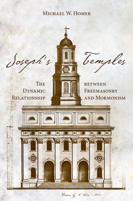 Book cover for Joseph's Temples: The Dynamic Relationship Between Freemasonry and Mormonism