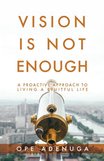 Book cover for Vision Is Not Enough: A Proactive Approach to Living a Fruitful Life