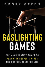 Book cover for Gaslighting Games: The Manipulative Power to Play with People's Minds and Control Them for Life