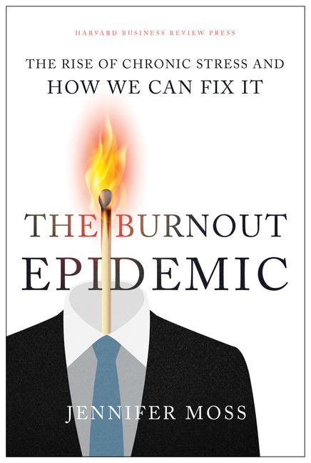 Book cover for The Burnout Epidemic: The Rise of Chronic Stress and How We Can Fix It