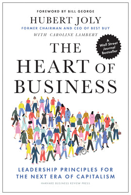 Book cover for The Heart of Business: Leadership Principles for the Next Era of Capitalism