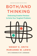 Book cover for Both/And Thinking: Embracing Creative Tensions to Solve Your Toughest Problems
