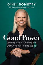 Book cover for Good Power: Leading Positive Change in Our Lives, Work, and World