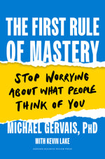 Book cover for The First Rule of Mastery: Stop Worrying about What People Think of You