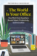 Book cover for World Is Your Office: How Work from Anywhere Boosts Talent, Productivity, and Innovation