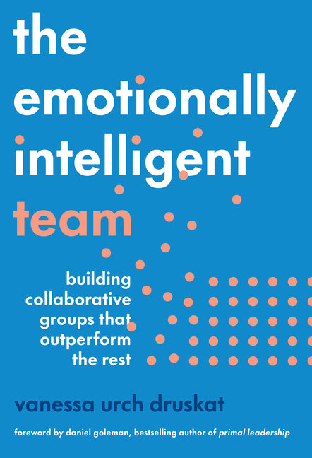 Book cover for Emotionally Intelligent Team: Building Collaborative Groups That Outperform the Rest