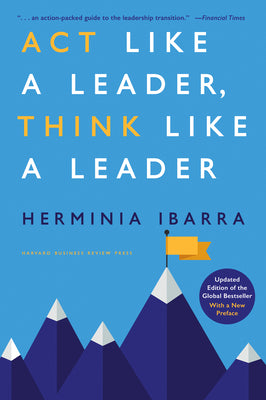 Book cover for ACT Like a Leader, Think Like a Leader, Updated Edition of the Global Bestseller, with a New Preface