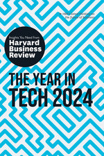 Book cover for The Year in Tech, 2024: The Insights You Need from Harvard Business Review