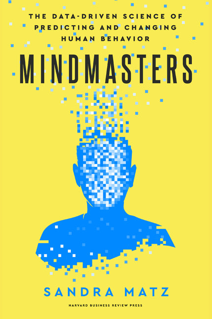 Book cover for Mindmasters: The Data-Driven Science of Predicting and Changing Human Behavior