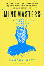 Book cover for Mindmasters: The Data-Driven Science of Predicting and Changing Human Behavior