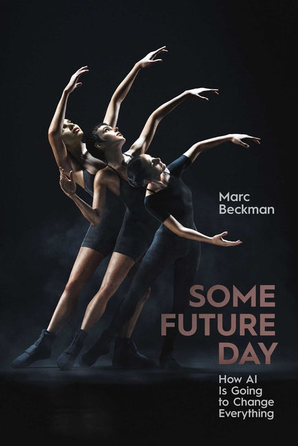 Book cover for Some Future Day: How AI Is Going to Change Everything