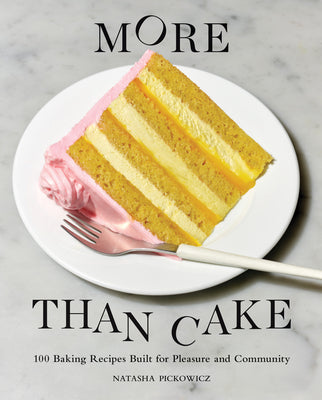 Book cover for More Than Cake: 100 Baking Recipes Built for Pleasure and Community