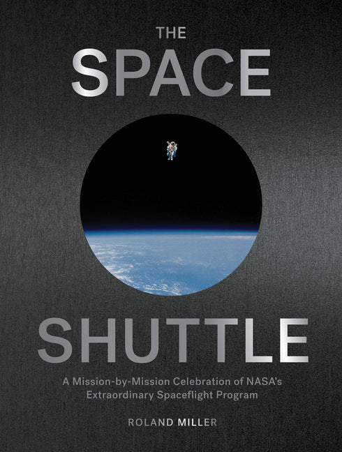 Book cover for The Space Shuttle: A Mission-By-Mission Celebration of Nasa's Extraordinary Spaceflight Program