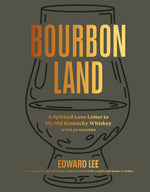 Book cover for Bourbon Land: A Spirited Love Letter to My Old Kentucky Whiskey, with 50 Recipes