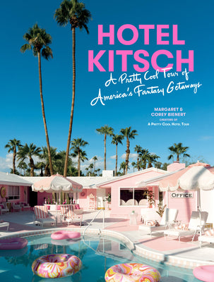 Book cover for Hotel Kitsch: A Pretty Cool Tour of America's Fantasy Getaways
