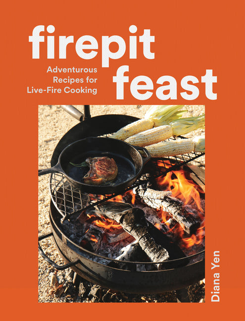 Book cover for Firepit Feast: Adventurous Recipes for Live-Fire Cooking