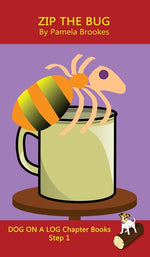 Book cover for Zip The Bug Chapter Book: Sound-Out Phonics Books Help Developing Readers, including Students with Dyslexia, Learn to Read (Step 1 in a Systemat