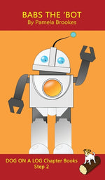 Book cover for Babs The 'Bot Chapter Book: Sound-Out Phonics Books Help Developing Readers, including Students with Dyslexia, Learn to Read (Step 2 in a Systemat