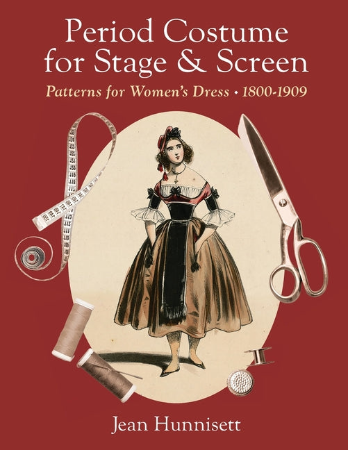 Book cover for Period Costume for Stage & Screen: Patterns for Women's Dress 1800-1909