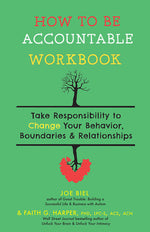 Book cover for How to Be Accountable Workbook: Take Responsibility to Change Your Behavior, Boundaries, & Relationships