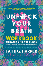 Book cover for Unfuck Your Brain Workbook: Using Science to Get Over Anxiety, Depression, Anger, Freak-Outs, and Triggers