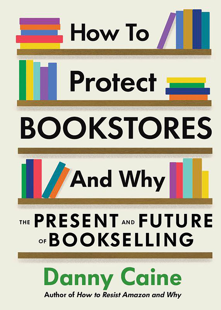 Book cover for How to Protect Bookstores and Why: The Present and Future of Bookselling