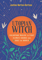 Book cover for Utopian Witch: Solarpunk Magick to Fight Climate Change and Save the World
