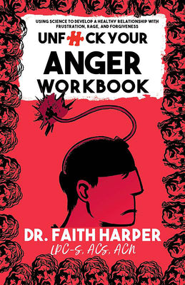 Book cover for Unfuck Your Anger Workbook: Using Science to Understand Frustration, Rage, and Forgiveness