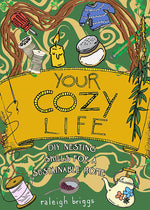 Book cover for Your Cozy Life: DIY Nesting Skills for a Sustainable Home