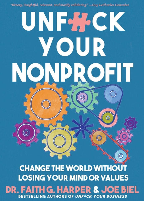 Book cover for Unfuck Your Nonprofit: Change the World Without Losing Your Mind or Values