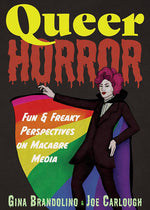 Book cover for Queer Horror: Fun and Freaky Perspectives on Macabre Media