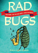 Book cover for Rad Bugs: Brain Worms, Ticks That Cure Cancer, and Other Tiny Marvels