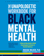 Book cover for The Unapologetic Workbook for Black Mental Health: A Step-By-Step Guide to Build Psychological Fortitude and Reclaim Wellness