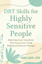 Book cover for Dbt Skills for Highly Sensitive People: Make Emotional Sensitivity Your Superpower Using Dialectical Behavior Therapy