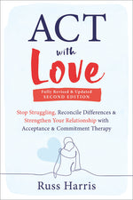 Book cover for ACT with Love: Stop Struggling, Reconcile Differences, and Strengthen Your Relationship with Acceptance and Commitment Therapy