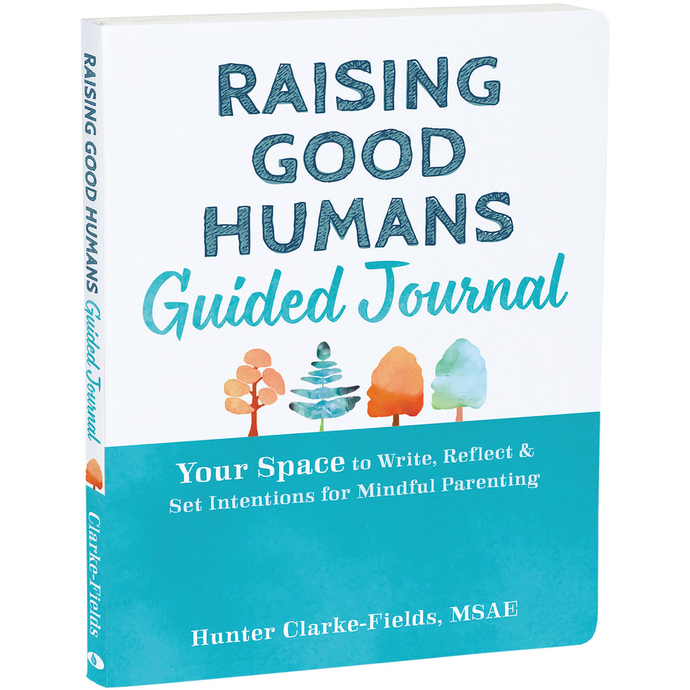 Book cover for Raising Good Humans Guided Journal: Your Space to Write, Reflect, and Set Intentions for Mindful Parenting