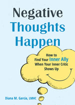 Book cover for Negative Thoughts Happen: How to Find Your Inner Ally When Your Inner Critic Shows Up